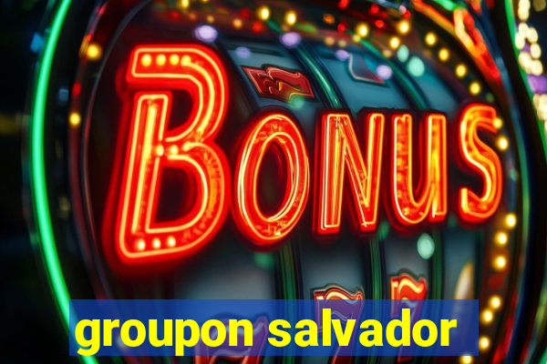 groupon salvador